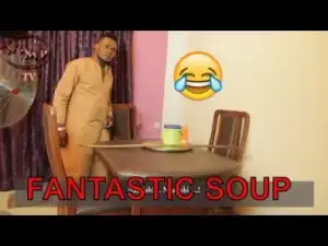 Video: Naija Comedy - Fantastic Food  (Comedy Skit)